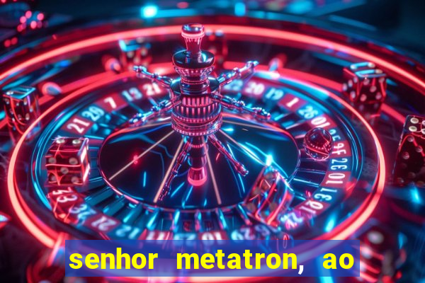 senhor metatron, ao senhor maitreya e a saint germain